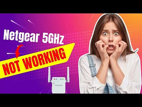 Netgear 5GHz Not Working? Here's How to Fix It!