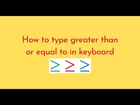 How to type greater than or equal to in keyboard