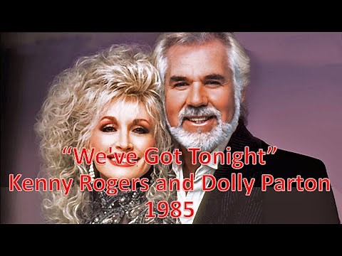 "We've Got Tonight" - Kenny Rogers and Dolly Parton 1985