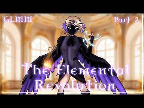 The Elemental Revolution || Part 2 || GLMM || Original