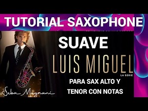 SUAVE, TUTORIAL sax- 🎷 Luis miguel- PARA SAXO ALTO Y TENOR- CON NOTAS-SUPER FACIL🎵