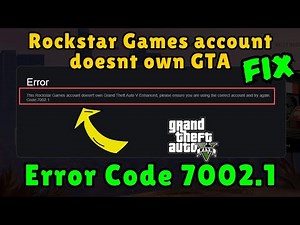 Rockstar games account doesnt own gta Error code 7002.1 Fix