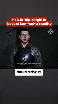 How to skip straight to the SECRET ending in Blood of Dawnwalker