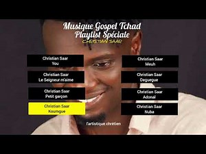 Playlist Spéciale CHRISTIAN SAAR | Musique Chrétienne Tchad
