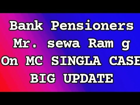 Bank Pensioners - Mr. Sewa Ram g
