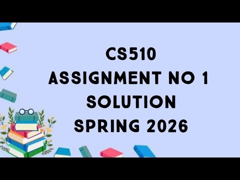CS510 Assignment 1 Solution Spring 2026 | CS510 Assignment no 1 solution 2026| cs510 assignment 1