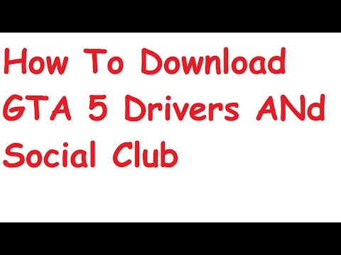 how to download gta 5 drivers and social club.
