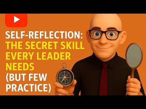 SELF-REFLECTION: THE SECRET SKILL EVERY LEADER NEEDS (BUT A FEW PRACTICE)