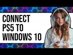 How to Connect PS5 to Windows 10 2025 - Easy Guide