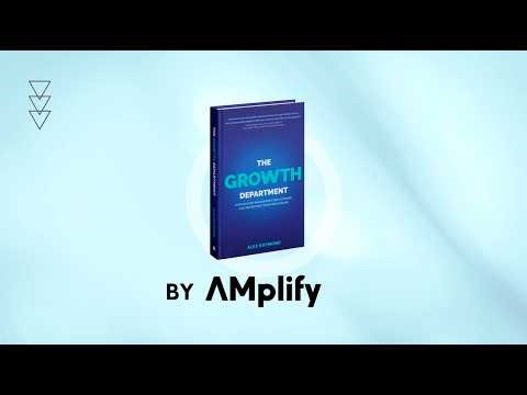 Meet the Amplify Method - The Core Framework Behind The Growth Department