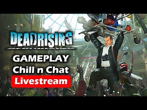 DEAD RISING Remastered Gameplay | Chill & Chat Livestream - FULL GAME Part 1