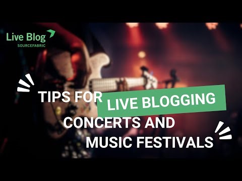Tips for Covering Concerts and Music Festivals with Live Blog