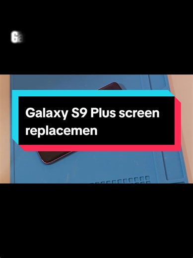 Galaxy S9 Plus Screen Replacement Guide