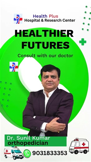 Healthier Future With Orthopedician At Health Plus Hospital Bokaro