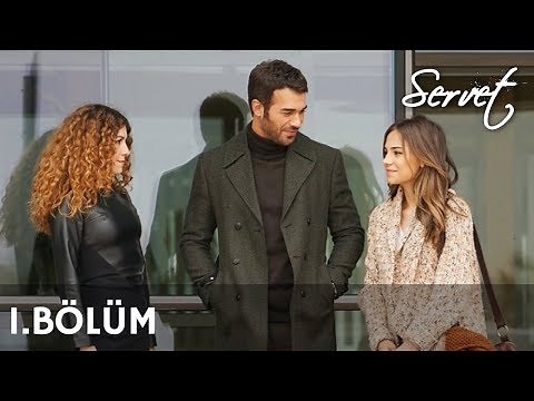 Servet 1. Bölüm