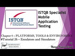 ISTQB Mobile Tester | 4.3 Emulators & Simulators | ISTQB Tutorials