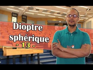 optique géometrique ( partie 13 ): dioptre sphérique ( grandissement et la vergence )