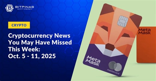 Crypto News You May Have Missed This Week | October 5 - 11, 2025 | BitPinas