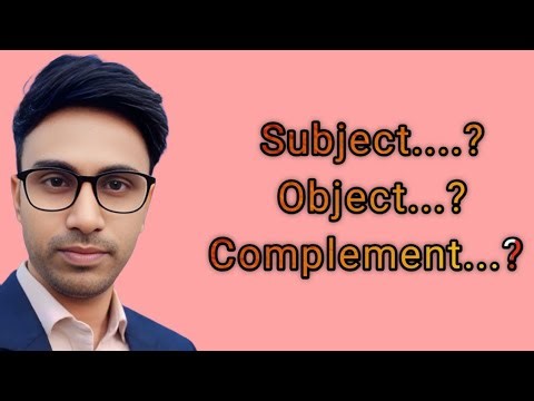 Subject, object, complement A to Z discussion 