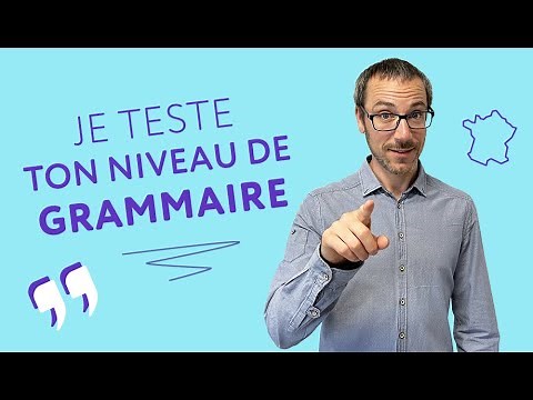 Petit test de grammaire française (avec explication des réponses)