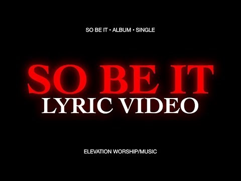 SO BE IT - Elevation Worship Lyric Video (2026)!!!