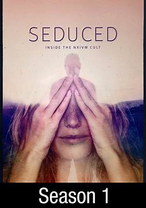 Seduced: Inside the NXIVM Cult: Indoctrinated