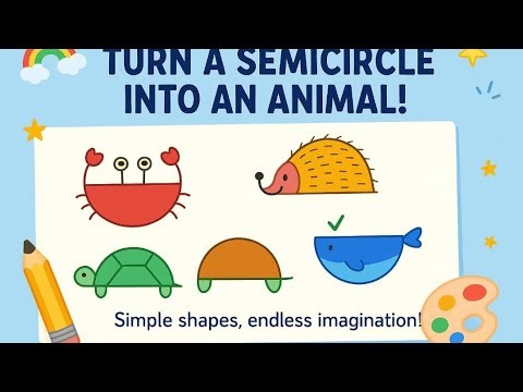 🎨 Magical Semicircle Drawing Ideas for Kids – Turn Shapes into Animals!