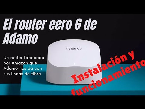 Instalación y funcionamiento del router eero 6 con wifi 6 mesh de Adamo