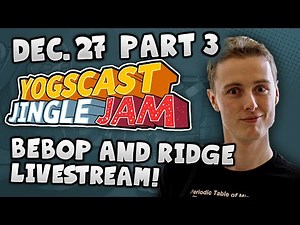 Yogscast Jingle Jam - Ridgedog and Bebop v3 - Part 3