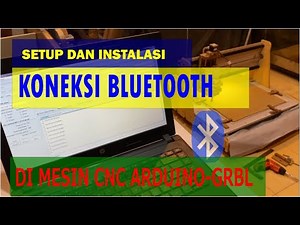 Setup dan Instalasi Koneksi Bluetooth di Mesin CNC Arduino-GRBL