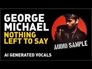 George Michael - AI Generated Vocals - "Nothing left to say" (SAMPLE)