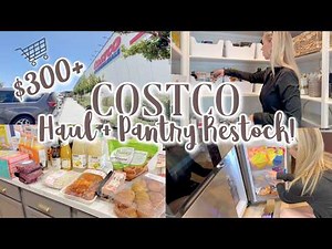 $300+ COSTCO HAUL! RESTOCKING MY PANTRY! ORGANIZING MOTIVATION AND STORAGE IDEAS!