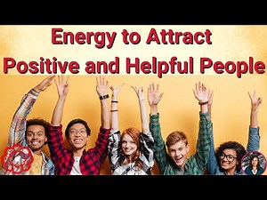 Energy to Attract Positive and Helpful People 🌸