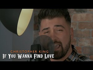 Christopher King - If You Wanna Find Love (Acoustic) | Kenny Rogers Cover