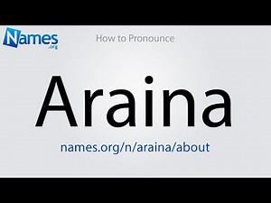 How to Pronounce Araina