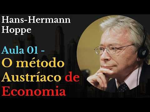 Hans-Hermann Hoppe - Aula 01 - O Método Austríaco de Economia