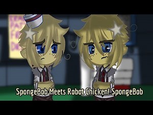 SpongeBob Meets Robot Chicken! SpongeBob