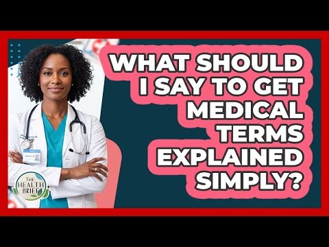 What Should I Say To Get Medical Terms Explained Simply?