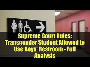 Supreme Court Rules: Transgender Student Allowed to Use Boys' Restroom - Full Analysis