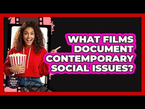 What Films Document Contemporary Social Issues?