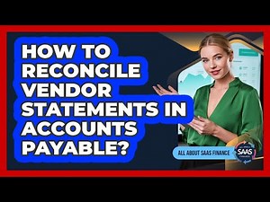 How To Reconcile Vendor Statements In Accounts Payable?