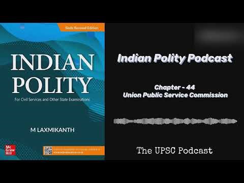 Chapter 44 | Union Public Service Commission | UPSC Indian Polity Podcast