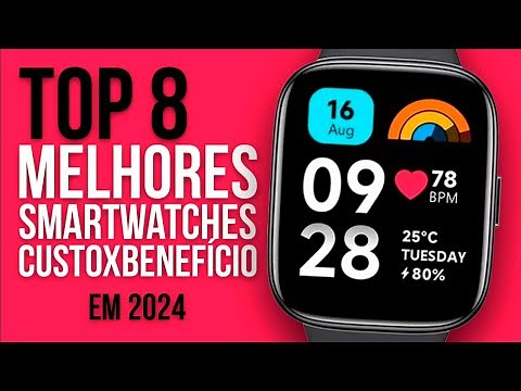 TOP 8 MELHORES SMARTWATCHES - CUSTO BENEFÍCIO em 2024