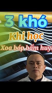 Học xoa bóp bấm huyệt cần chú ý vấn đề gì | chia sẻ từ thầy Linh #xoabopbamhuyet #tacdongcotsong