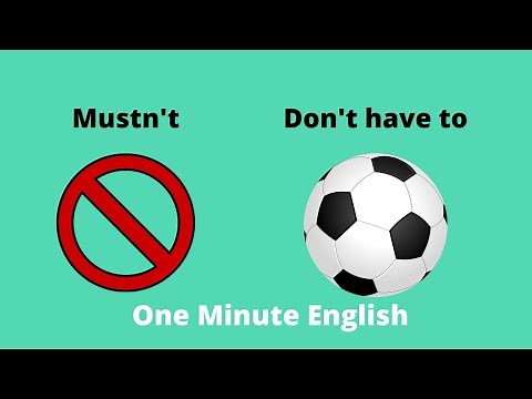 Mustn't vs Don't have to: What's the difference?
