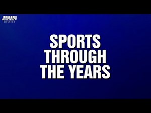 Sports Through The Years | Category | JEOPARDY! MASTERS