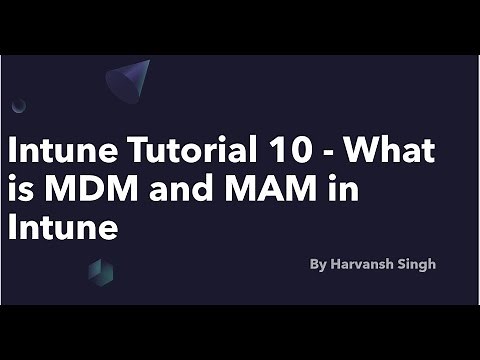 Intune Tutorial 10 - What is MDM and MAM in Intune
