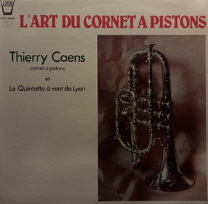 Thierry Caens Et Le Quintette A' Vent De Lyon - L'Art Du Cornet A Pistons