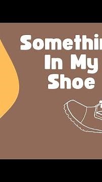 Something In My Shoe