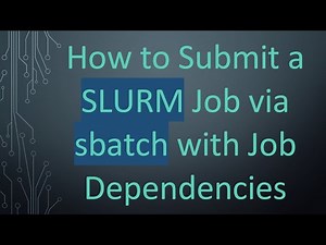 How to Submit a SLURM Job via sbatch with Job Dependencies